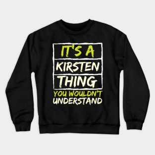 It's A Kirsten Thing You Wouldn't Understand Crewneck Sweatshirt